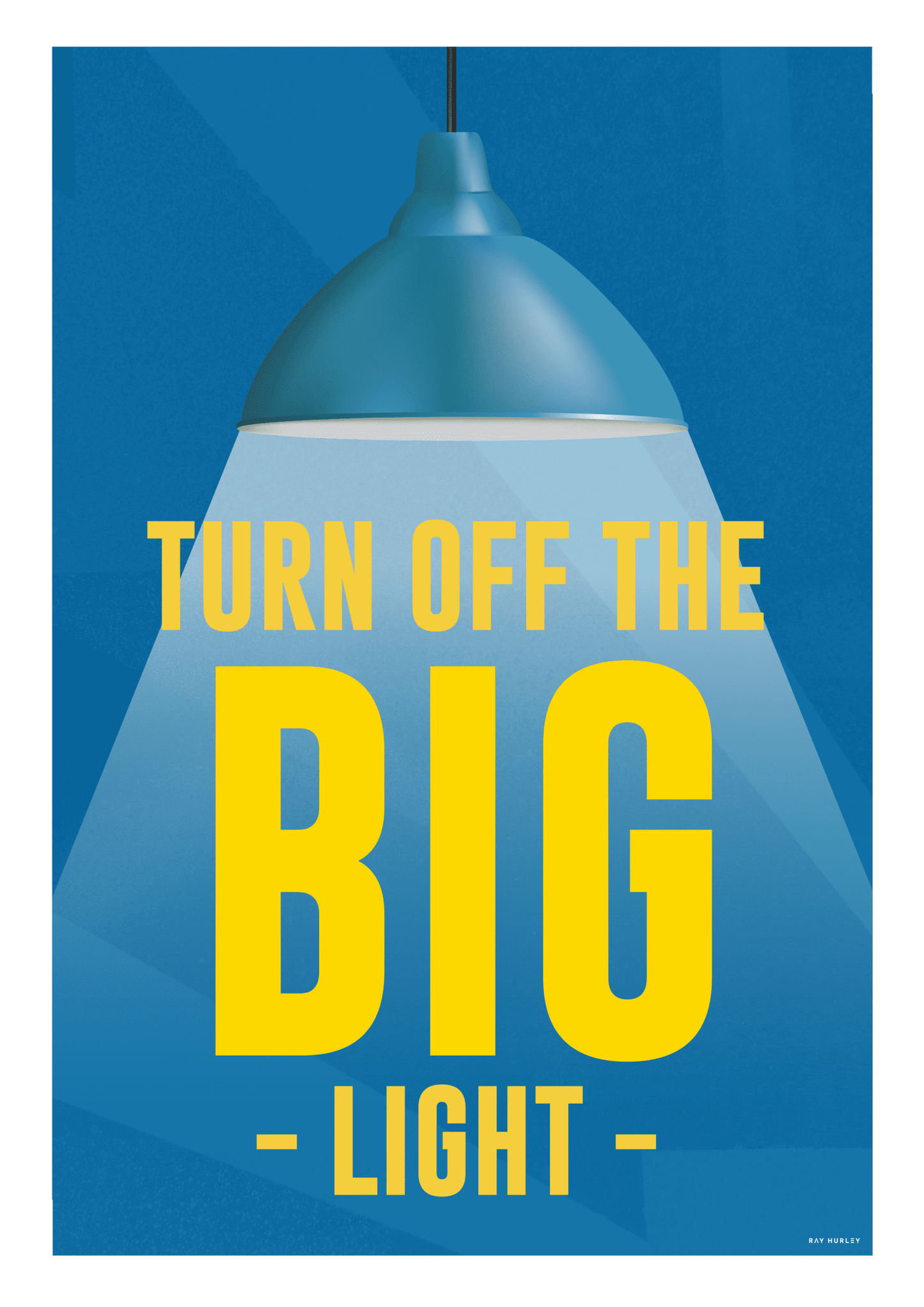 Turn Off the Big Light Print by Ray Hurley