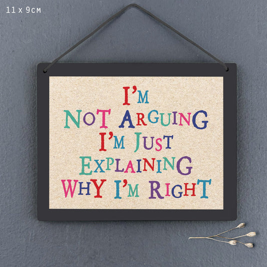 Sign-Not arguing, just explaining why I’m right