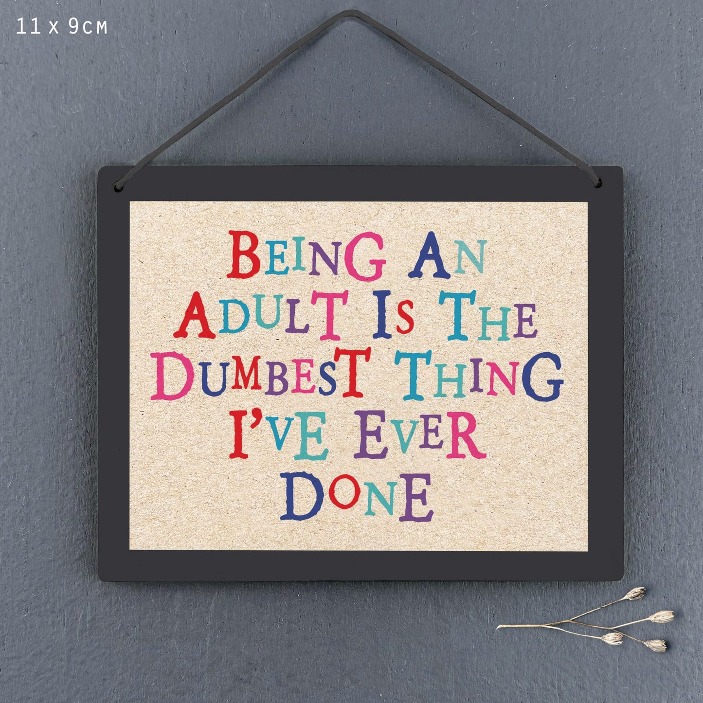 Sign - Being an adult is the dumbest thing
