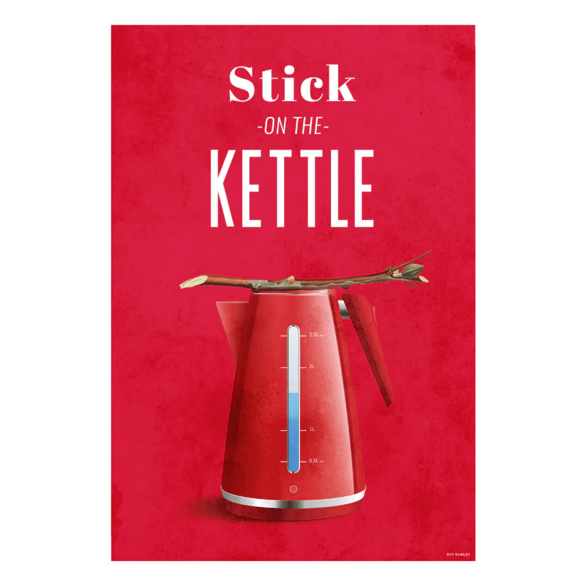 Stick on the Kettle Print by Ray Hurley